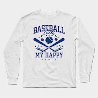 Baseball Fuels My Happy Place Long Sleeve T-Shirt